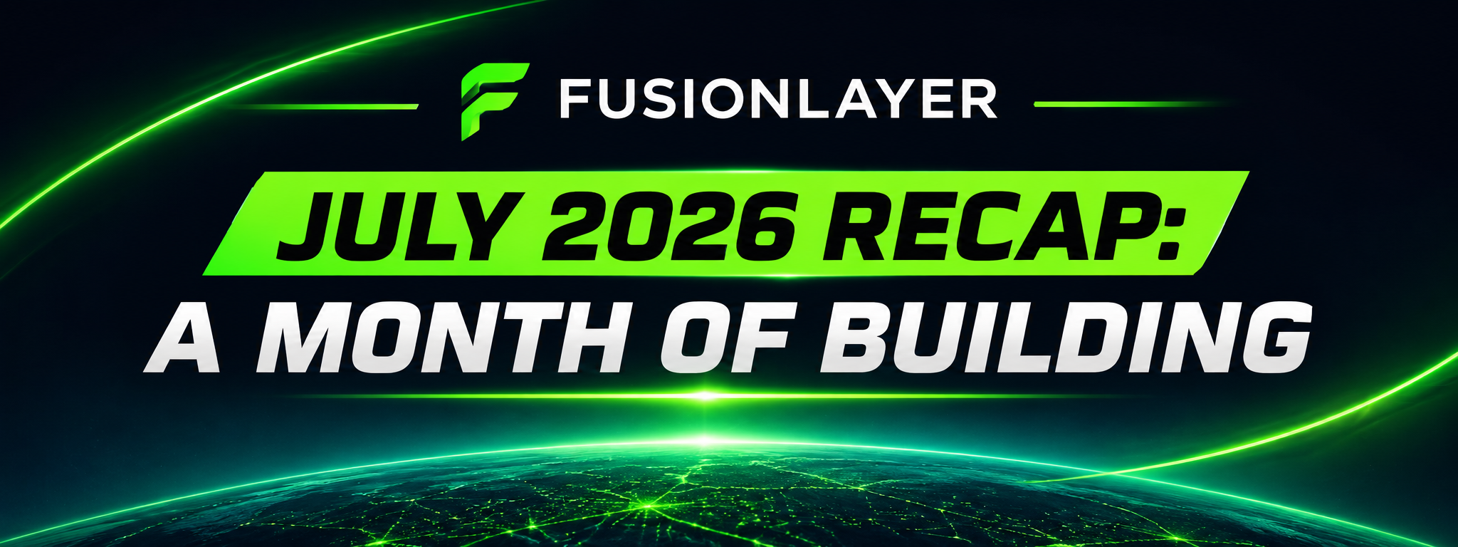 July 2026 Recap: A Month of Building